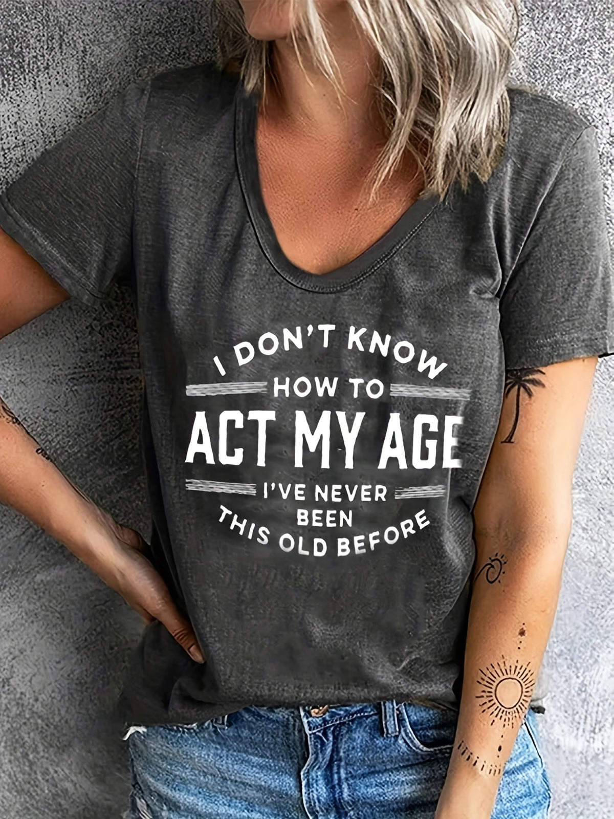 Funny Graphic Tee "I Don't Know How to Act My Age" Women's Crew Neck Short Sleeve T-Shirt - Casual Novelty Quote Shirt Soft Stretch Knit